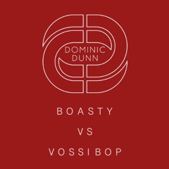 BOASTY VS VOSSI BOP - (Dominic Dunn - Mash-Up)