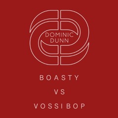 BOASTY VS VOSSI BOP - (Dominic Dunn - Mash-Up)