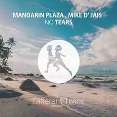 Mandarin Plaza Feat. Mike D' Jais - No Tears (Original Mix)