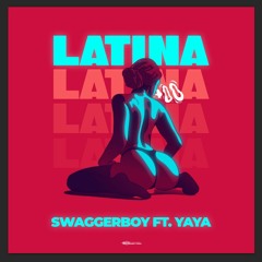 SwaggerBoy Feat. YaYa - Latina