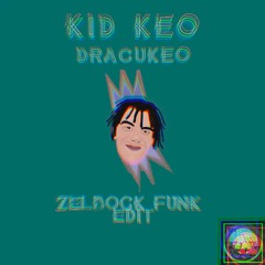 Kidd Keo - Dracukeo (Zelbock Funk Edit)[Perreo Never Dies premiere]