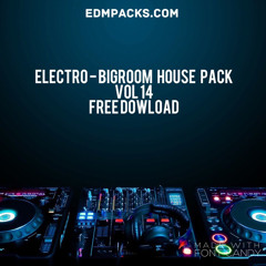 Electro - Bigroom House - Edmpacks.com Vol 14