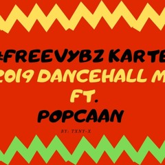 2019 DANCEHALL SUMMER VYBZ MIX DJ LIJAH REBEL #FREEVYBZKARTEL FT. POPCAAN