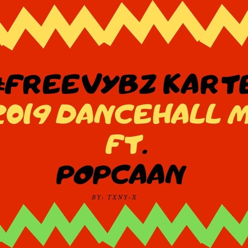 2019 DANCEHALL SUMMER VYBZ MIX DJ LIJAH REBEL #FREEVYBZKARTEL FT. POPCAAN