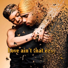 Love Aint That Easy By. R3aldreamz