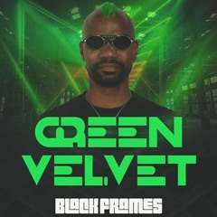 Black Frames - Direct Support For Green Velvet - 4-23-19