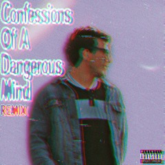 Confessions of a Dangerous Mind (REMIX)