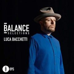 Balance Selections 095: Luca Bacchetti