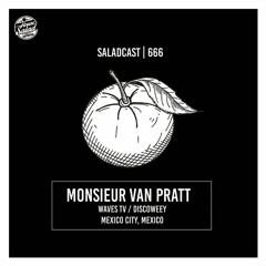 House Saladcast 666 | Monsieur Van Pratt