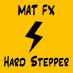 Hard Stepper - MAT FX