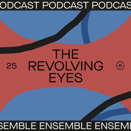 Stream Ensemble Podcast 25 The Revolving Eyes by Hi Scores Listen