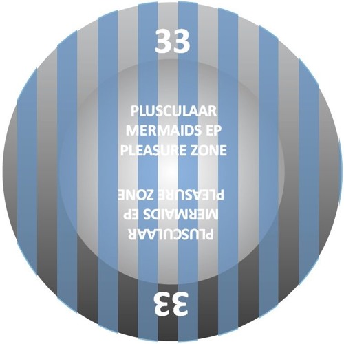 PLZ033 - PLUSCULAAR - MERMAIDS EP (PLEASURE ZONE)