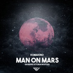 Komakino - Man on Mars (Giuseppe Vittoria Bootleg)