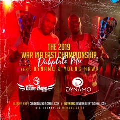 The 2019 "War Ina East" Dubplate Mix Feat Dynamq & Young Hawk