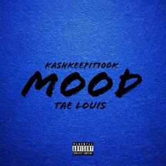 MOOD (FT TAE LOUIS) (Prod By. NextLane Beats)