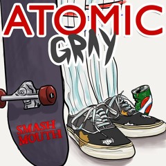 Atomic Gray - SmashMouth
