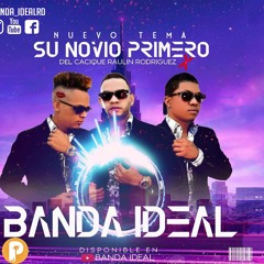 Banda Ideal - Su Novio Primero [En Homenaje A Raulín Rodriguez] [Nuevo 2019]