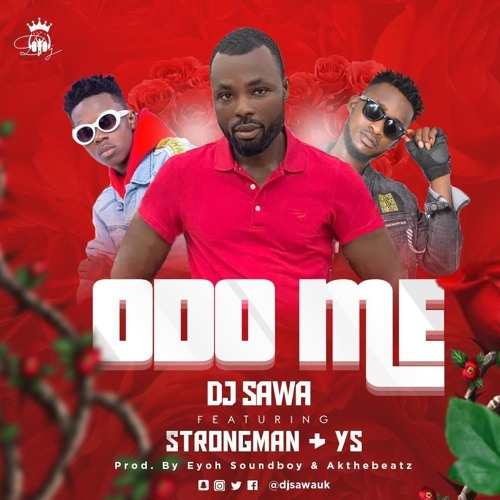 DJ Sawa - - Odo Me ft. StrongMan & YS