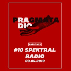 RADIO PRAGMATA #10 // [GUEST MIX] 'SPEKTRAL RADIO' // 09.05.2019
