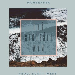 MCHserfer - Być Szczęśliwym (Prod. Scott West)