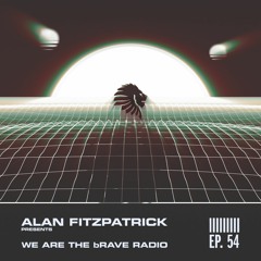 We Are The Brave Radio 054 - Alan Fitzpatrick's Day