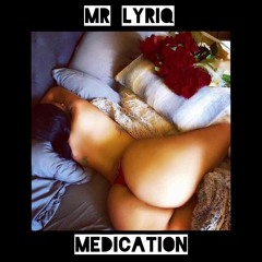 Mr. LyriQ - Medication