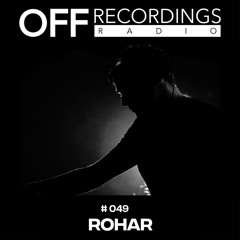 OFF Recordings Radio #49 with Rohar