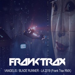 Vangelis / Blade Runner - LA 2019 (Frank Trax RMX)