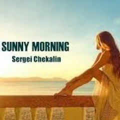 Sunny Morning - Sergei Chekalin