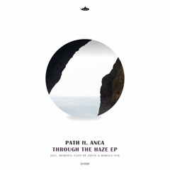 PATH feat. Anca  - Through The Haze (Original Mix)