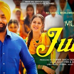 Jutti Ammy Virk & Mannat Noor | Sonam Bajwa | Muklawa | New Punjabi Song 2019