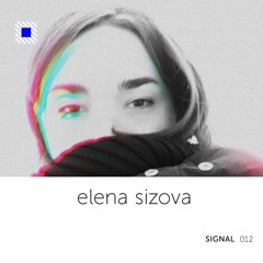 SIGNAL 012: Elena Sizova