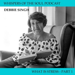 WHISPERS OF THE SOUL - WHAT IS STRESS (PART 1)
