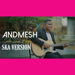 Andmesh Kamaleng - Cinta Luar Biasa ska Version