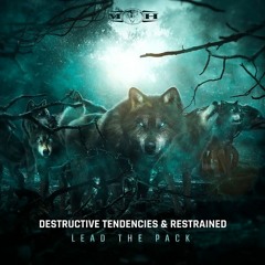 Destructive Tendencies X Restrained - Lead The Pack