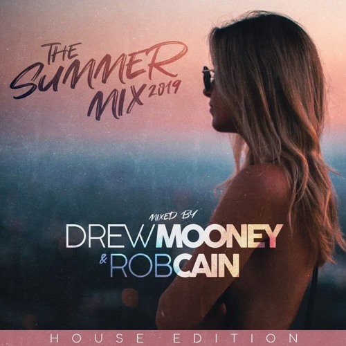 Drew Mooney & Rob Cain - Summer Mix 2019