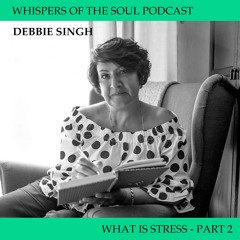 WHISPERS OF THE SOUL - WHAT IS STRESS (PART 2)