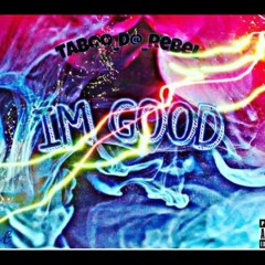 Taboo_Da_Rebel IM GOOD