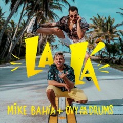 Mike Bahía Ft Ovy On The Drums - La Lá
