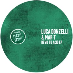 Luca Donzelli & Mar-T - Devo To Acid (Original Mix) [Play It Say It] [MI4L.com]