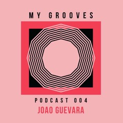 Groovecast #004 w/ Joao Guevara