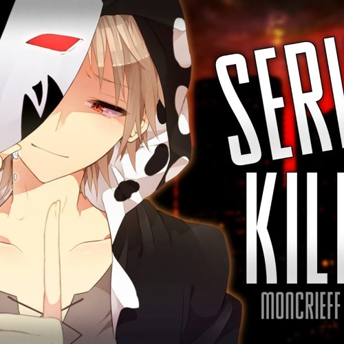 Nightcore ↬ Serial Killer