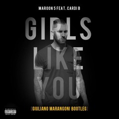 Maroon 5 ft. Cardi B - Girls Like You (Giuliano Marangoni Bootleg)