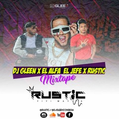 EL ALFA EL JEFE  X DJ GLEEN X RUSTIC - MIXTAPE