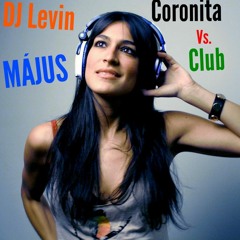 MÁJUSI Coronita Vs. Club Mix (DJ Levin 2019.05.03.)