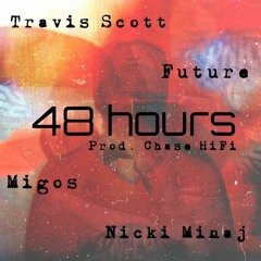 48 Hours - ft. Future,Travis Scott, Nicki Minaj, Takeoff