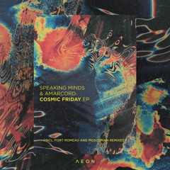 Speaking Minds & Amarcord - Cosmic Friday (Fort Romeau's Humanoid Mix)