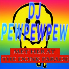 DJ PEWPEWPEW - MET HER AT THE DONK PARADE (FREE DOWNLOAD)