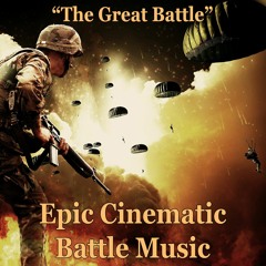 Epic Cinematic Battle Music - "The Great Battle"