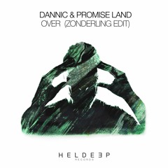 Dannic & Promise Land - Over (Zonderling Edit) [OUT NOW]